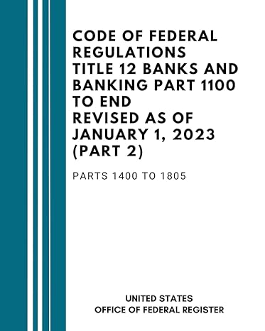 code of federal regulations title 12 banks and banking part 1100 to end revised as of january 1 2023 parts