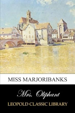 miss marjoribanks 1st edition mrs. oliphant b00veccf1a