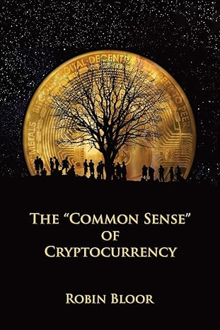 the common sense of cryptocurrency 1st edition robin j bloor 0996629912, 978-0996629911