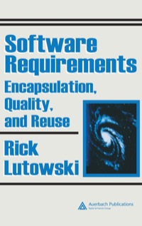 software requirements encapsulation quality and reuse 1st edition rick lutowski 0849328489, 1420031317,