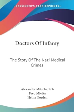 doctors of infamy the story of the nazi medical crimes 1st edition alexander mitscherlich ,fred mielke ,heinz