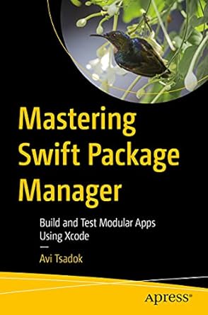 mastering swift package manager build and test modular apps using xcode 1st edition avi tsadok 1484270487,
