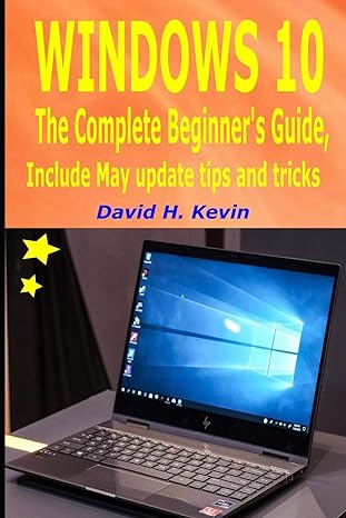 windows 10 the complete beginners guide include may update tips and tricks 1st edition david h kevin