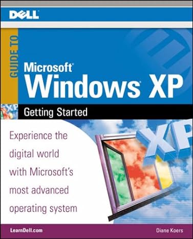 dell guide to microsoft windows xp getting started experience the digital world with microsofts most advanced