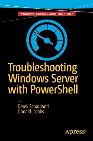 troubleshooting windows server with powershell 1st edition derek schauland ,donald jacobs 1484218507,