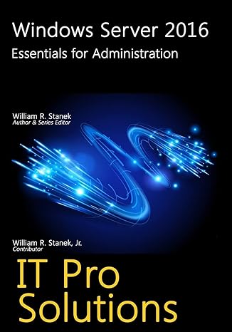 windows server 2016 essentials for administration it pro solutions 1st edition william r stanek 1534601368,