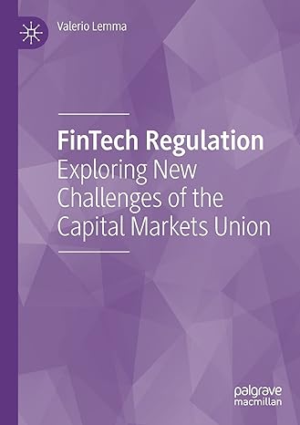 fintech regulation exploring new challenges of the capital markets union 1st edition valerio lemma