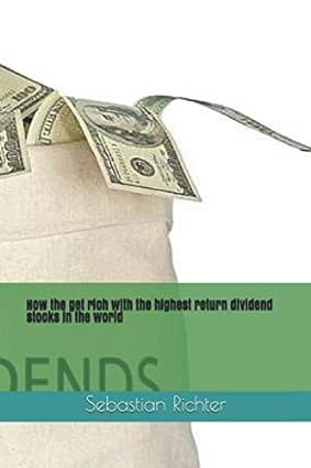 how the get rich with the highest return dividend stocks in the world 1st edition sebastian richter