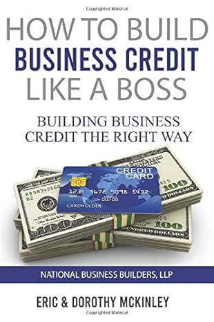 how to build business credit like a boss building business credit the right way 1st edition eric & dorothy