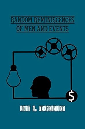random reminiscences of men and events 1st edition john rockefeller 1774815265, 978-1774815267
