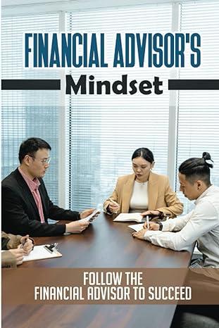 financial advisor s mindset follow the financial advisor to succeed 1st edition alphonso crathers