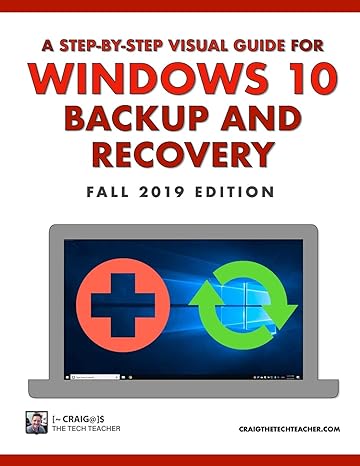 a step by step visual guide for windows 10 backup and recovery fall 2019th edition craig chamberlin