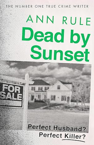 dead by sunset perfect husband perfect killer 1st edition ann rule 0751579165, 978-0751579161