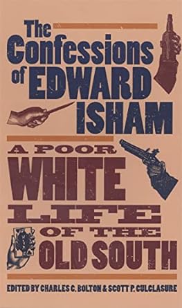 the confessions of edward isham a poor white life of the old south 1998th edition charles c bolton ,scott p