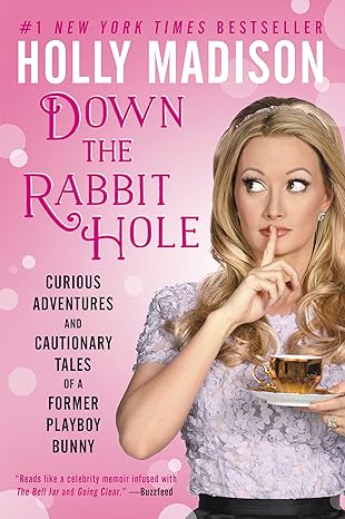 down the rabbit hole curious adventures and cautionary tales of a former playboy bunny 1st edition holly