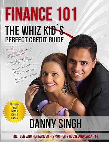 finance 101 the whiz kids perfect credit guide 1st edition danny singh 1478365110, 978-1478365112