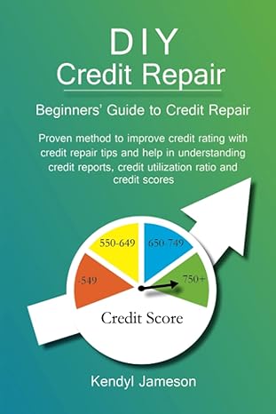 diy credit repair beginners guide to credit repair 1st edition kendyl jameson 0999249835, 978-0999249833