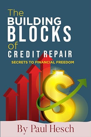 the building blocks of credit repair secrets to financial freedom 1st edition paul hesch 979-8417381218
