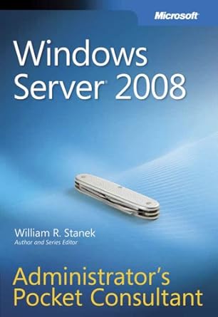 microsoft windows server 2008 administrators pocket consultant 1st edition william r stanek 0735624372,