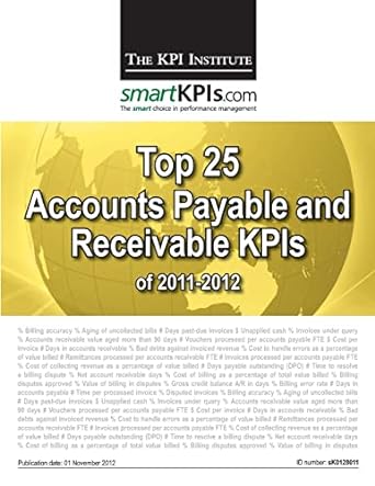 top 25 accounts payable and receivable kpis of 2011 2012 1st edition the kpi institute ,smartkpis.com ,aurel
