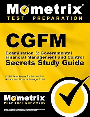 cgfm examination 3 governmental financial management and control secrets study guide cgfm exam review for the