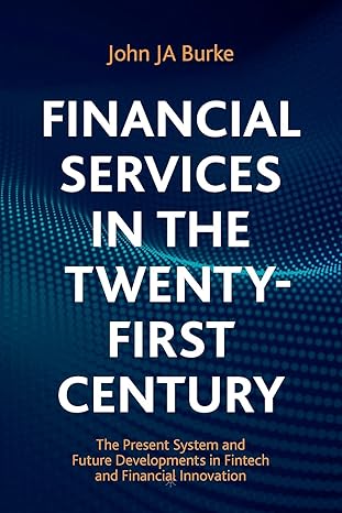 financial services in the twenty first century the present system and future developments in fintech and