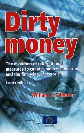 dirty money the evolution of international measures to counter money laundering and the financing of