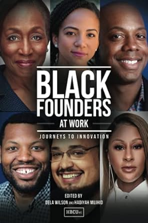 black founders at work journeys to innovation 1st edition hbcuvc ,dela wilson ,hadiyah mujhid 1736952102,