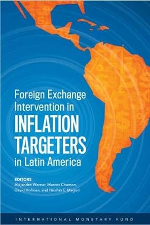 foreign exchange interventions in inflation targeters in latin america 1st edition international monetary