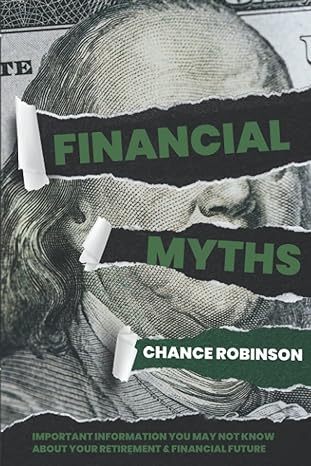 financial myths important information you may not know about your retirement and financial future 1st edition