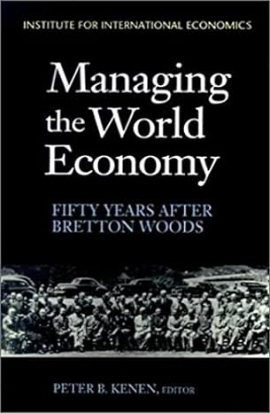 managing the world economy fifty years after bretton woods 1st edition peter kenen 0881322121, 978-0881322125