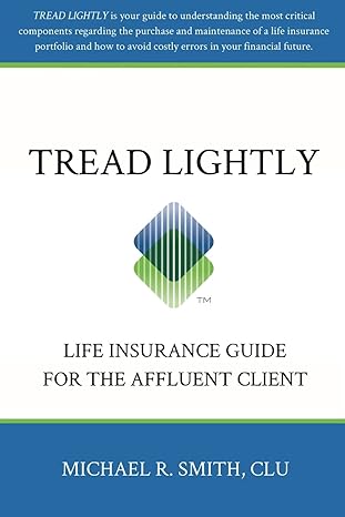 tread lightly life insurance guide for the affluent client 1st edition michael r smith 1496171675,