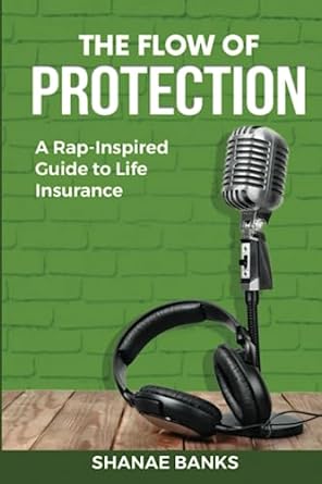 the flow of protection a rap inspired guide to life insurance 1st edition shanae y banks 979-8391213857