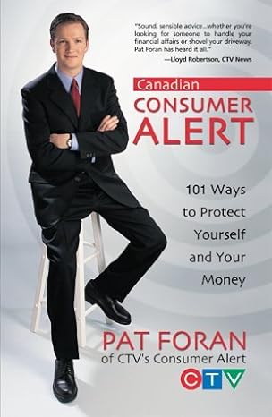 canadian consumer alert 101 ways to protect yourself and your money 1st edition pat foran 0070887675,