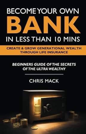 becoming your own bank in less than 10 mins create and grow generational wealth through life insurance 1st