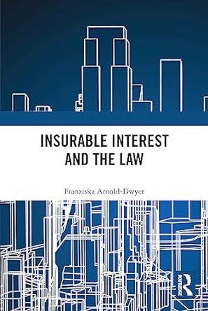 insurable interest and the law 1st edition franziska arnold-dwyer 0367499533, 978-0367499532