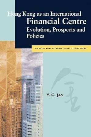 hong kong as an international financial centre evolution prospects and policies 1st edition y. c. jao