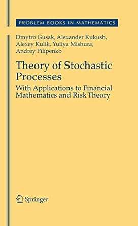 theory of stochastic processes with applications to financial mathematics and risk theory 2010 edition dmytro