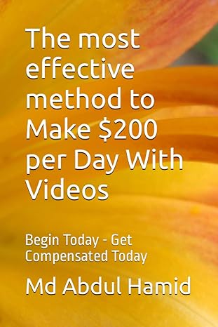 the most effective method to make $200 per day with videos begin today get compensated today 1st edition md