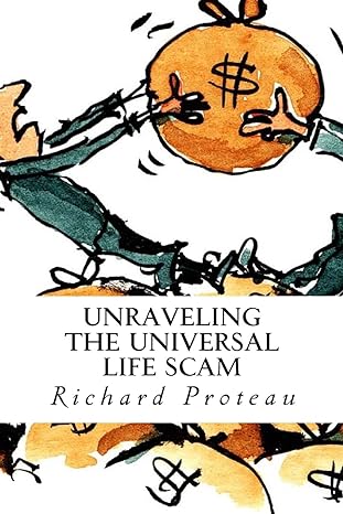 unraveling the universal life scam 1st edition richard proteau ,alison proteau 1503246167, 978-1503246164