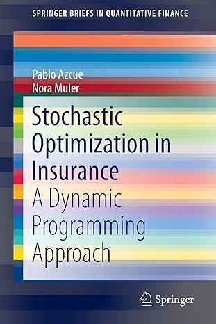 stochastic optimization in insurance a dynamic programming approach 2014 edition pablo azcue ,nora muler