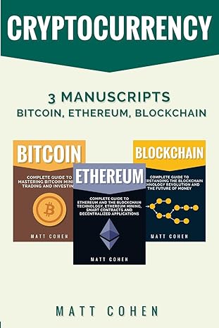 cryptocurrency 3 manuscripts bitcoin ethereum blockchain 1st edition matt cohen 198145327x, 978-1981453276