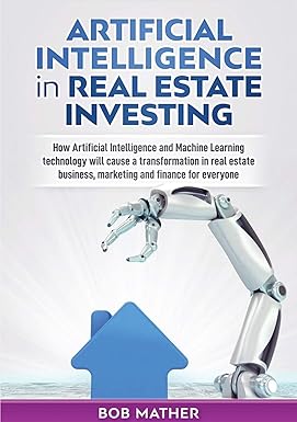 artificial intelligence in real estate investing how artificial intelligence and machine learning technology