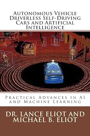 autonomous vehicle driverless self driving cars and artificial intelligence practical advances in ai and