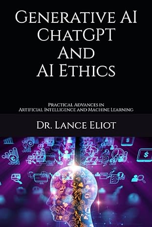 generative ai chatgpt and ai ethics practical advances in artificial intelligence and machine learning 1st