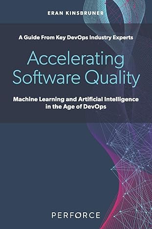 accelerating software quality machine learning and artificial intelligence in the age of devops 1st edition
