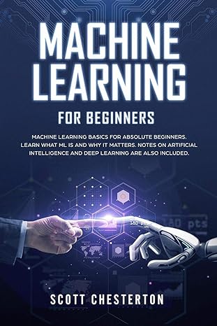 machine learning for beginners machine learning basics for absolute beginners learn what ml is and why it
