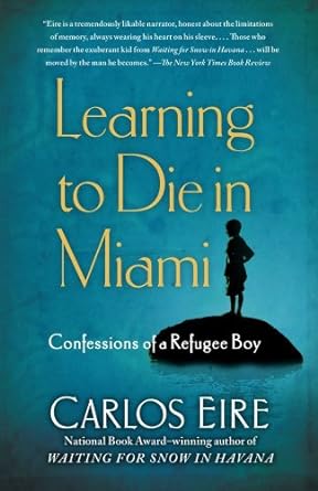learning to die in miami confessions of a refugee boy 1st edition carlos eire b005ohstts