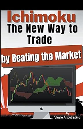 ichimoku the new way to trade by beating the market 1st edition virgile artdutrading 979-8201711306