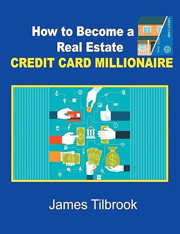 how to become a real estate credit card millionaire 1st edition james tilbrook 1684115620, 978-1684115624